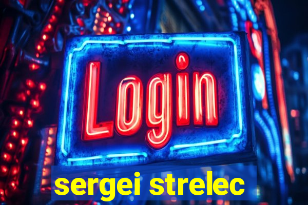 sergei strelec